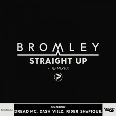 Bromley - Straight Up Feat. Dread Mc, Dash Villz & Rider Shafique (Aloka Remix)