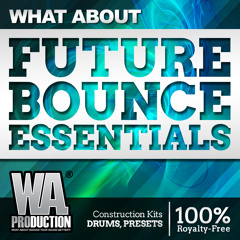 Future Bounce Essentials [60 Serum presets, 600+ Drums & Melodies, Kits & FL Studio Templates]