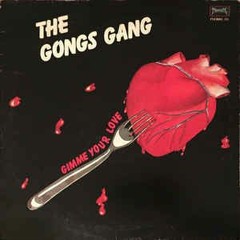 The Gongs Gang - Gimme Your Love