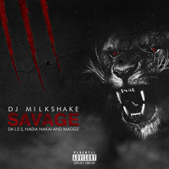 Dj Milkshake - Savage (Dirty Edit) feat. Da L.E.S, Maggz & Nadia Nakai (Produced By Mae N. Maejor)