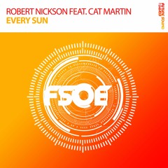 Robert Nickson Feat. Cat Martin - Every Sun [Taken from FSOE 450 Comp.] *OUT NOW!*