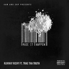 Runway Richy feat Trae Da Truth  "Made It Happen"