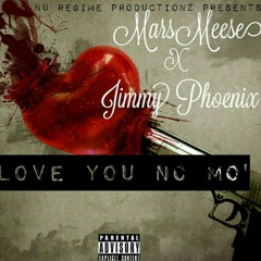 Love You No Mo - Mars Meese x Jimmy Phoenix.mp3