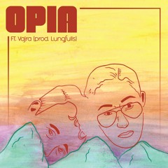 Opia Feat. VAJRA (prod. lungfulls)