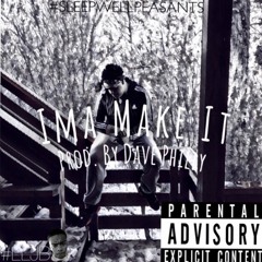 Ima Make It ( Prod. By Dave Philly)