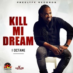 I - Octane - Kill Mi Dream - (PreeLyfe Records) - 2017