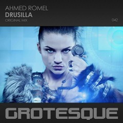 Ahmed Romel - Drusilla (Original Mix) [Grotesque Music]