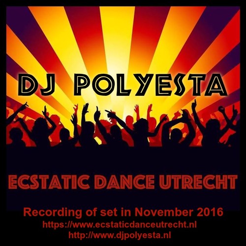 DJ Polyesta For Ecstatic Dance Utrecht 11:11 2016 Recording Of Set