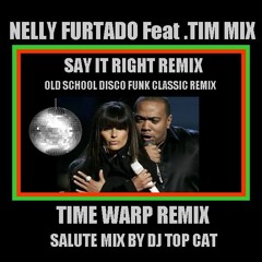 Nelly Furtado - Feat Tim - Say It Right - Time Warp Remix - By DJ Top Cat