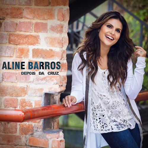 Stream Aline Barros Depois da Cruz Single by Music Gospel Listen