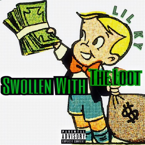 Download Lil Ky - Swollen with The Loot ™