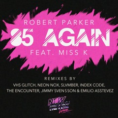 Robert Parker - '85 Again (Feat. Miss K) - The Remixes