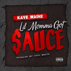 Kave Maine - Lil Momma Got Sauce Snippet (prod By Toya Beats)