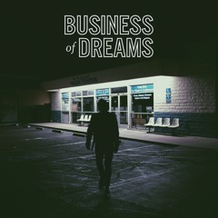 Business Of Dreams // Repossessed