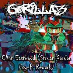 Gorillaz - Clint Eastwood (Struan Gordon Psy-Fi Rework)
