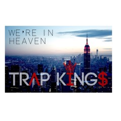 We're In Heaven (Trap Kings Remix)
