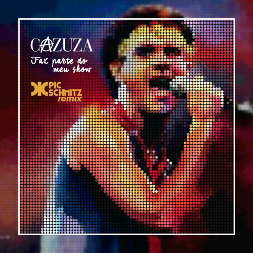 Cazuza - Faz Parte Do Meu Show (Pic Schmitz Remix)