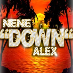 "Down" NeNe X Alex