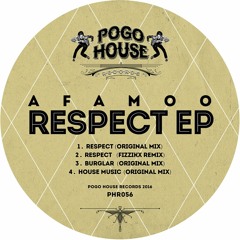 AFAMOO - Respect (Fizzikx Remix) PHR056 ll POGO HOUSE REC