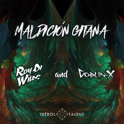 Roy Di Wilde & Goblin - X - Maldición Gitana [FREE DOWNLOAD]