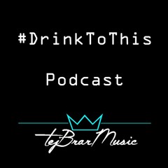#DrinkToThis Podcast - TBM