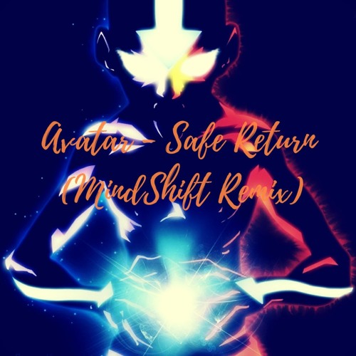 Avatar The Last Airbender - Safe Return (Mind Shift Remix)