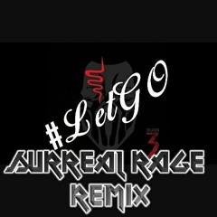 SICKICK - Let Go (Surreal Rage Remix)