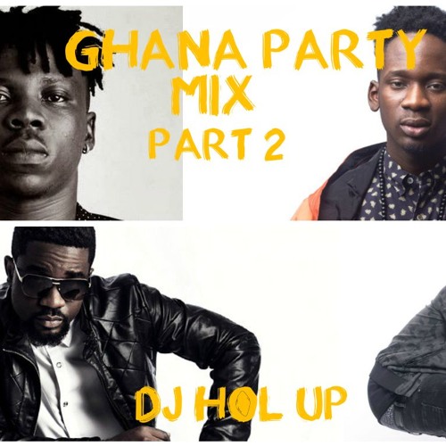 (Official Ghana Party Mix Part 2)Ft Sarkodie, Bisa Kdei, Stonebwoy, Jaij Hollands