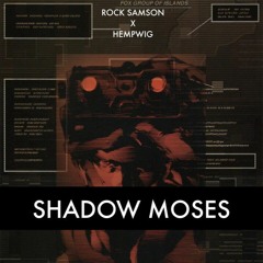 SHADOW MOSES