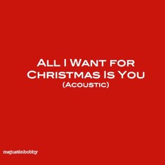 All I Want for Christmas Is You (Acoustic)(Mariah Carey Cover)