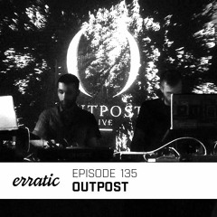 Erratic Podcast 135 | Outpost