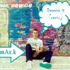Big Sean - deserve it (mAx k remix) (prod. OGWillG)