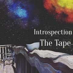 Introspection the Tape