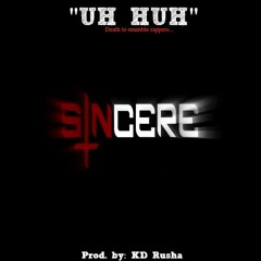Uh Huh (Produced by KD Rusha)