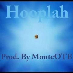 Hooplah ! (Prod. By Me )