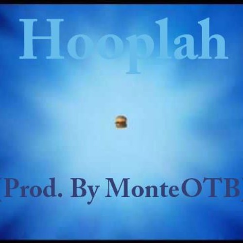 Hooplah ! (Prod. By Me )