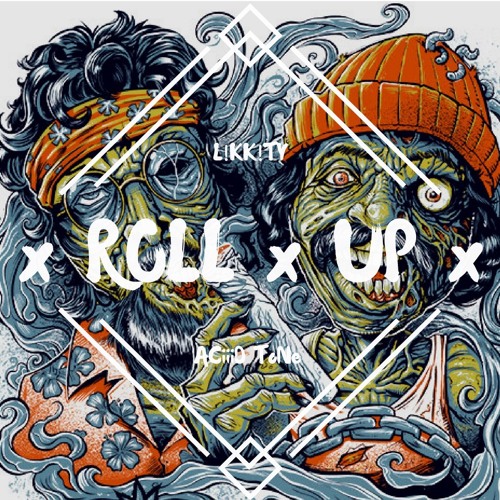 Roll Up-L!KK!TY Ft. ACiiiD ToNe