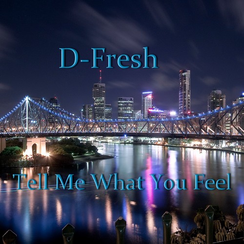 D-Fresh - Tell Me What You Feel (Radio Edit)