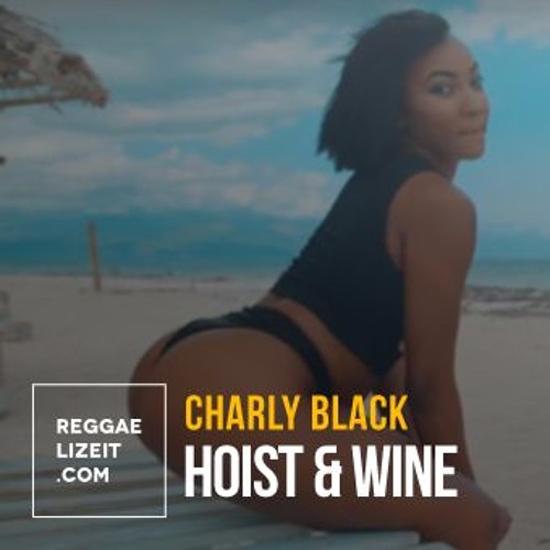Stream Hoist & Wine - (Dance-able Refix) - Charly Black by John Pro |  Listen online for free on SoundCloud