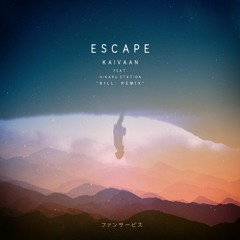 Kaivaan - Escape (feat. Hikaru Station)(Bill. Remix) by Bill. [BUY = FREE DOWNLOAD]