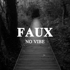 Faux - No Vibe (Preview) [FREE DOWNLOAD HIT BUY]