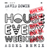 David Zowie - House Every Weekend (Assel Remix) David Zowie - House Every Weekend (Assel Remix)