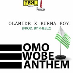 Olamide ft Burna Boy - Omo Wobe Anthem