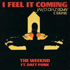 The Weekend Ft Daft Punk - I Feel It Coming (Jako Diaz Remix) ft Rolluphills FREE DOWNLOAD
