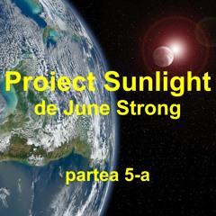 5.Proiect Sunlight - partea 5-a | de June Strong