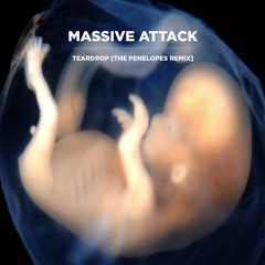 Massive Attack - Teardrop (The Penelopes Remix)[FREE DL]