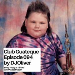 Episode 094 - GROOVEBITECH - Club Guateque Radio Show on LOCA FM By DJOliver