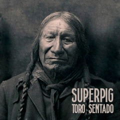 SUPERPIG - Toro Sentado ·FREE DL·
