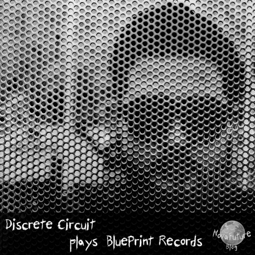 Discrete Circuit plays BluePrint Records [NovaFuture Blog Exclusive Mix]