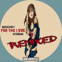 Kitebeak, Waxcraft - For The Love (DJ Jayms Remix)